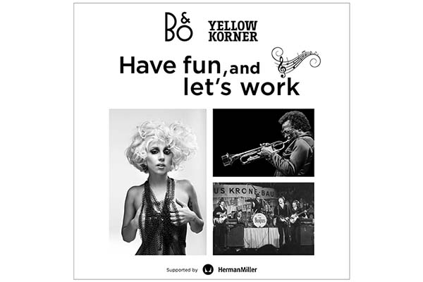 YELLOWKORNER × BANG & OLUFSEN × Herman Miller 「Have fun, and let's work」